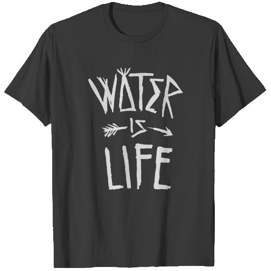 STANDING ROCK WATER IS LIFE NO DAPL T-shirt