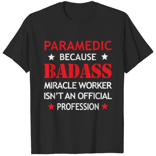 Discover Paramedic Job Shirt/Hoodie Gift-Badass Worker T-shirt