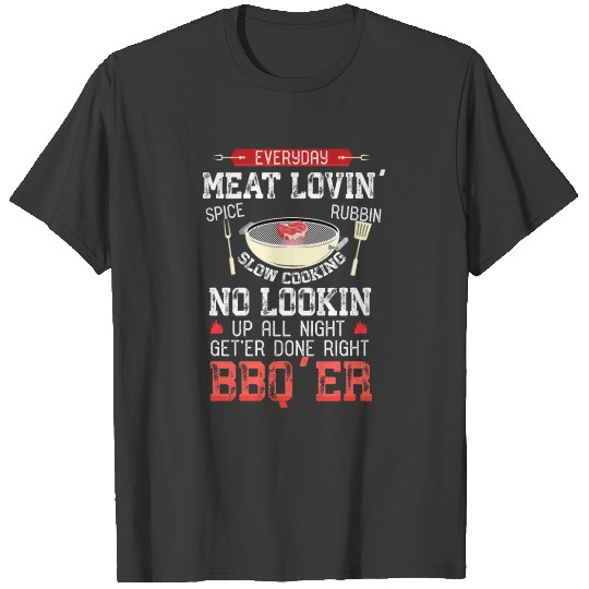 Meat Lovin' Slow Cooking Get'er Done Right BBQ'ER T-shirt