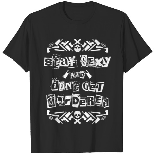 Discover Stay Sexy (Ransom - White) T-shirt