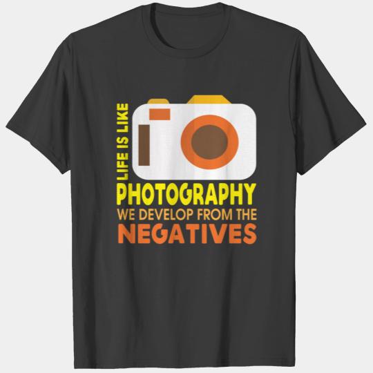 Life Is Like Photography T Shirt T-shirt
