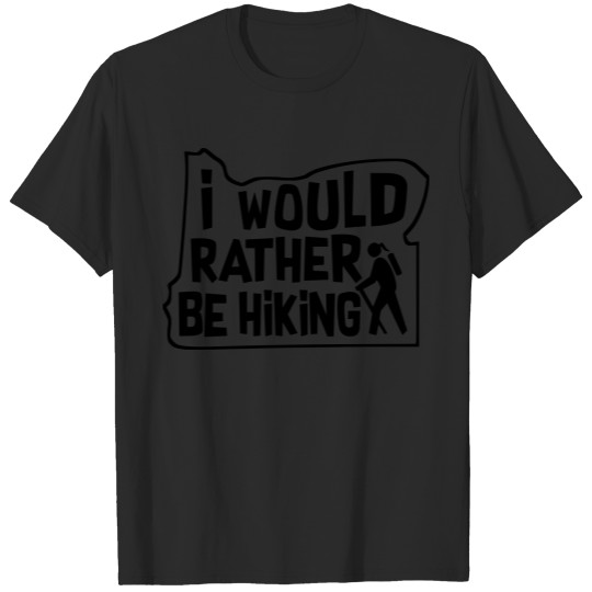 I would rather be hiking Oregon T-shirt