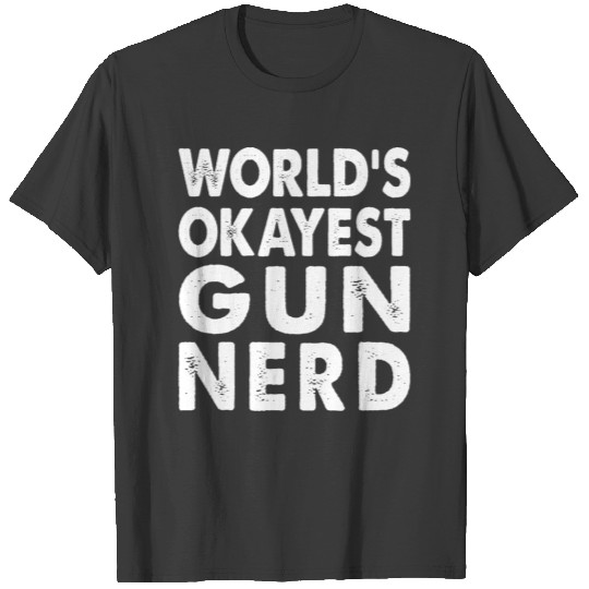 World's Okayest Gun Nerd Geek T-shirt