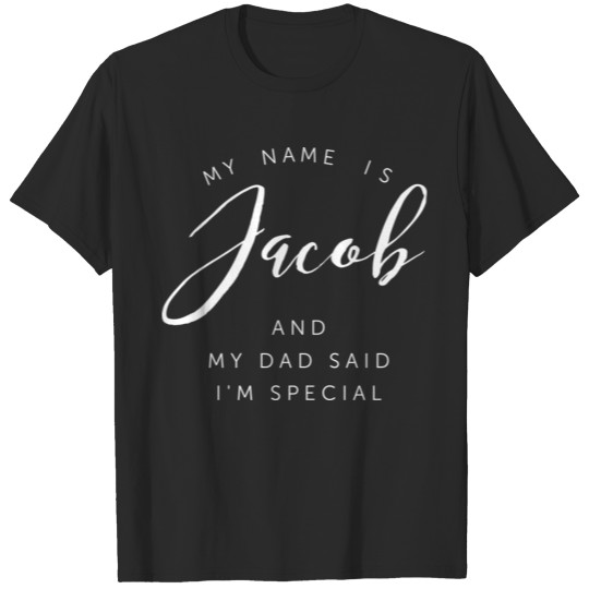 Discover My name is Jacob and my dad said I'm special T-shirt