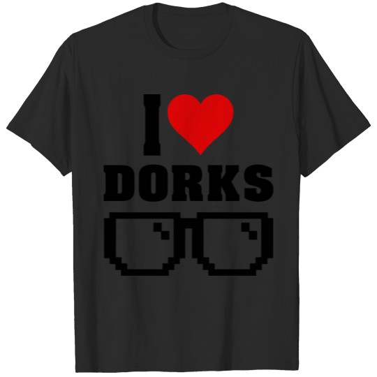 Discover I Love Dorks funny nerd geek T-shirt