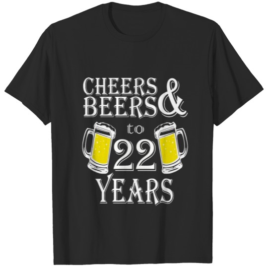 Discover Cheers And Beers To 22 Years T-shirt