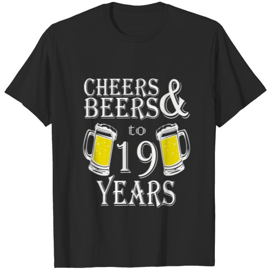 Discover Cheers And Beers To 19 Years T-shirt