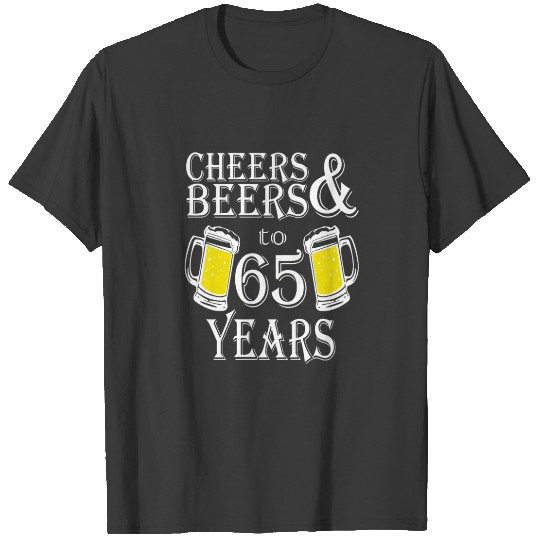 Discover Cheers And Beers To 65 Years T-shirt