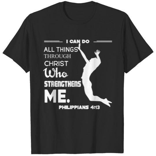 Discover I Can Do All Things Through Christ T Shirt T-shirt