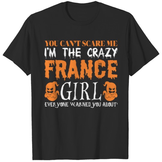 You Cant Scare Me Crazy France Girl Halloween T-shirt