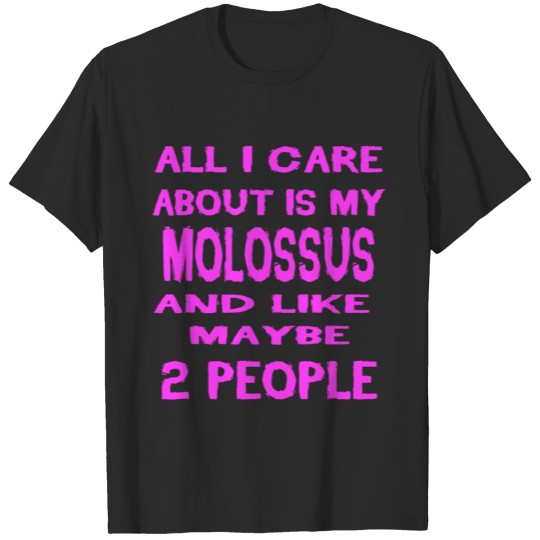 Discover All i care about my dog MOLOSSUS T-shirt