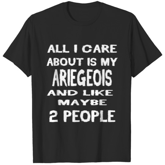 Discover Dog i care about is my ARIEGEOIS T-shirt