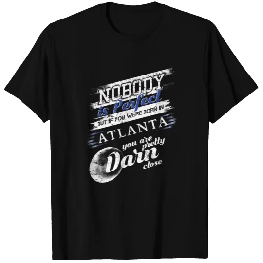 From Atlanta GA Im Close To Perfect T-shirt