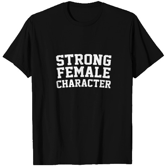 Strong Female Character Feminism T-shirt
