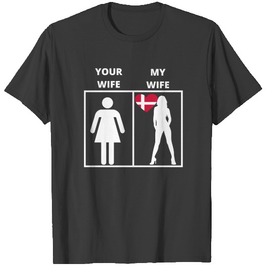 Discover Daenemark geschenk my wife your wife T-shirt