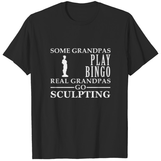 Discover Some Grandpas play bingo, real Grandpas go Sculpti T-shirt