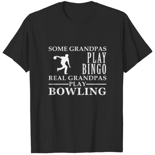 Discover Some Grandpas play bingo, real Grandpas go Bowling T-shirt
