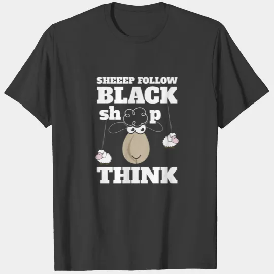 Black Sheep - Sheep follow, black sheep think T-shirt