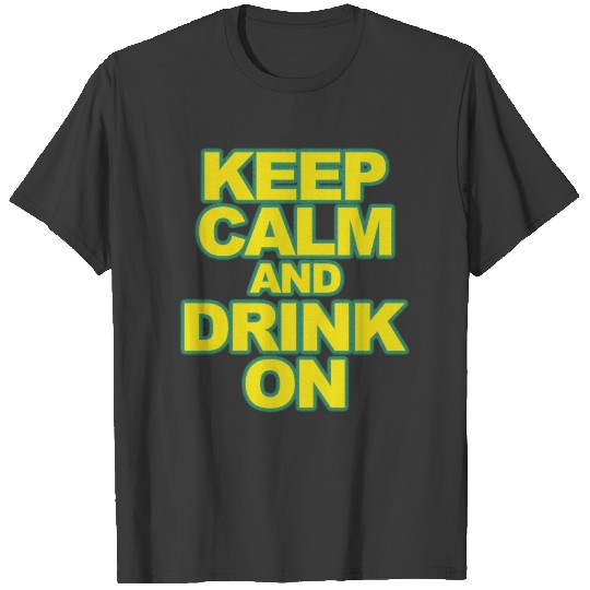 Funny Drinking Shirt Keep Calm and Drink On T Shir T-shirt