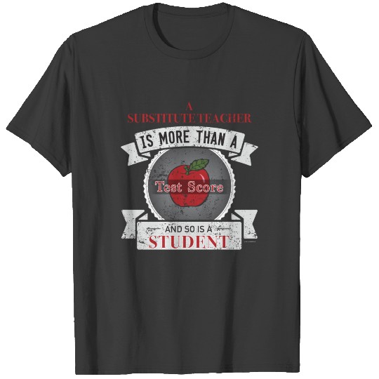 Substitute Teacher More Than Test Score T-shirt
