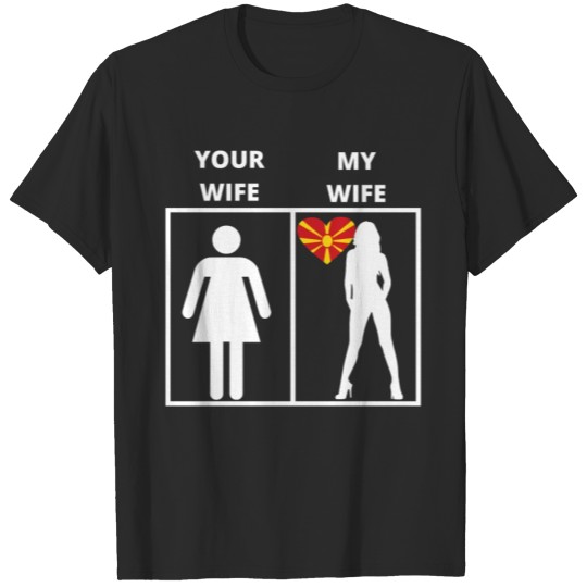 Discover Mazedonien geschenk my wife your wife T-shirt