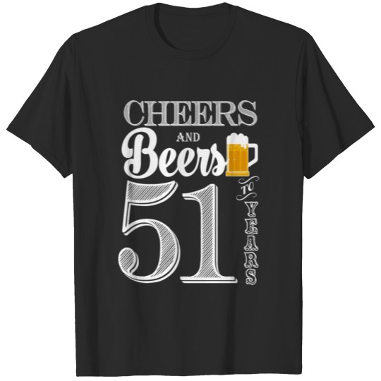 Discover Cheers and Beers To 51 Years T-shirt