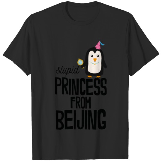 Discover stupid Princess from Beijing T-shirt