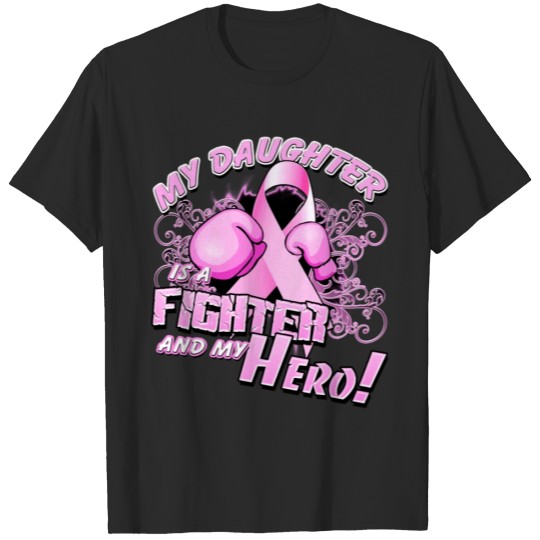 Discover Breast Cancer My Daughter Is A Fighter And My Hero T-shirt
