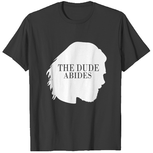 The dude abides T-shirt