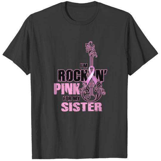 Breast Cancer I'm Rockin Pink For My Sister T-shirt