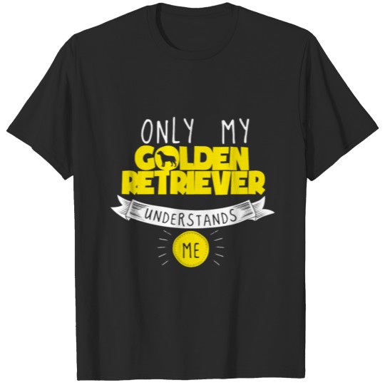 Discover Funny Golden Retriever Gift Only My Golden T-shirt
