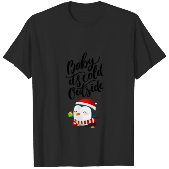 Discover Baby its cold outside T-shirt