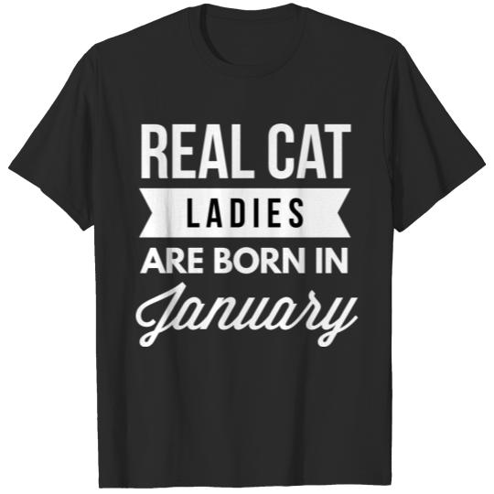 Discover Real Cat Ladies are born in January T-shirt