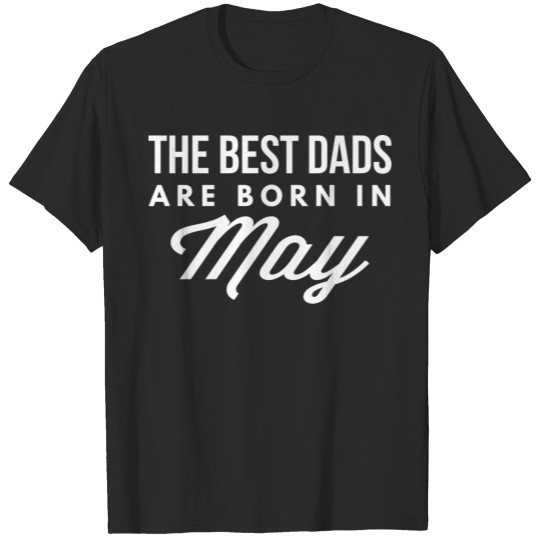 Discover The best Dads are born in May T-shirt