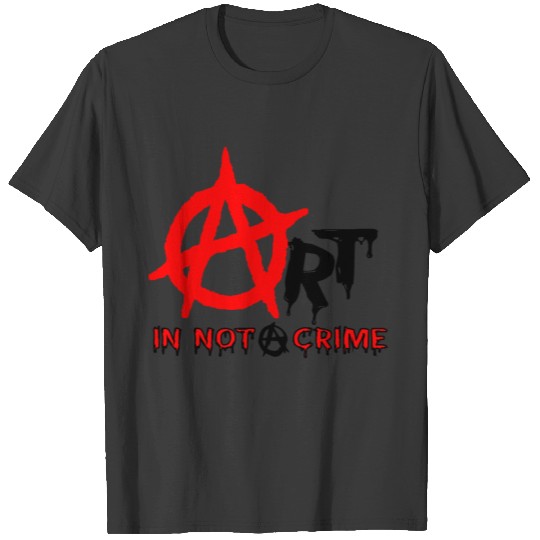Art is Not A Crime T-shirt