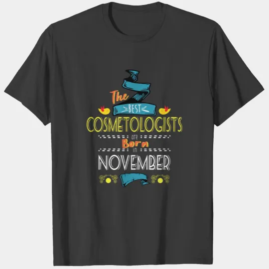 Discover Best Cosmetologists are Born in November Gift Idea T-shirt