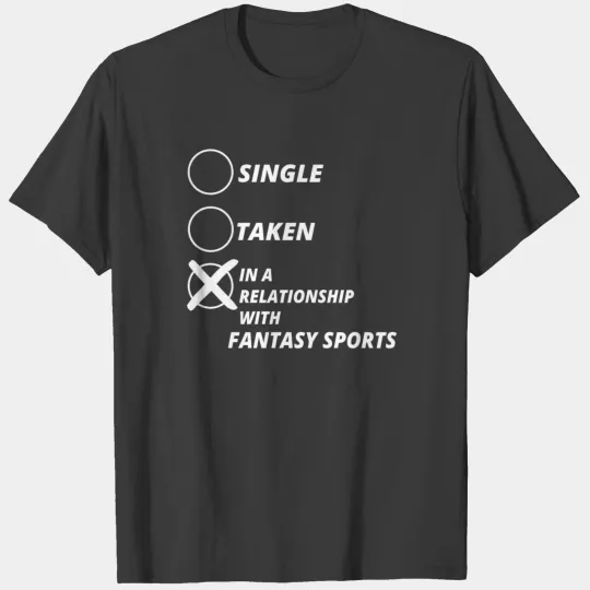 single taken relationship FANTASY SPORTS T-shirt