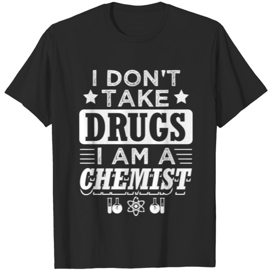 Funny Chemistry Chemist Shirt No Drugs T-shirt