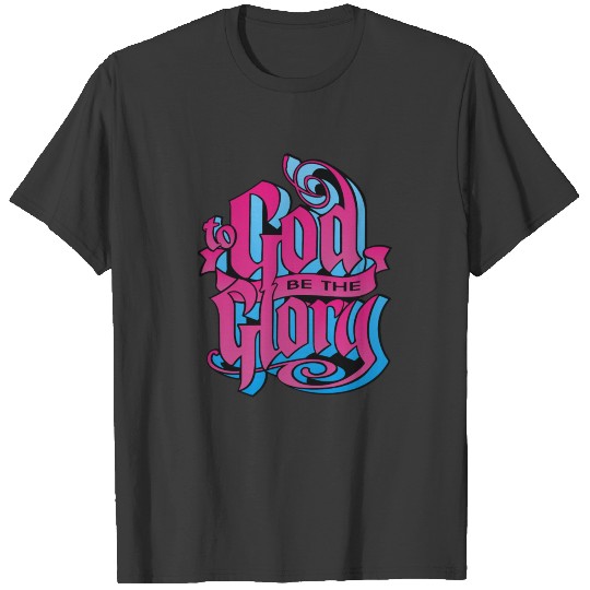 To God Be The Glory T-shirt
