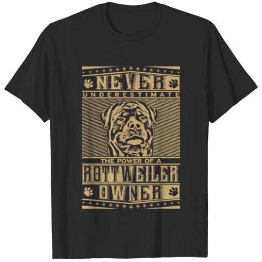Discover Rottweiler owner's power - Never underestimate T-shirt