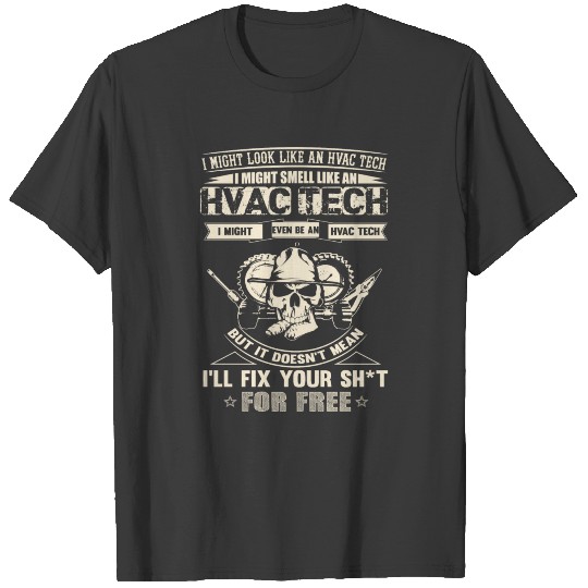 HVAC tech - HVAC tech - i might even be an HVAC T-shirt