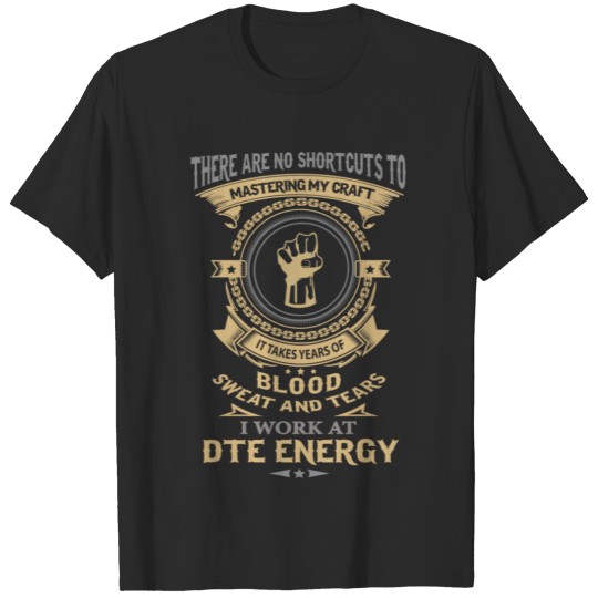 Discover DTE energy - i work at DTE energy T-shirt