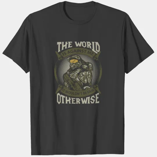 Call of duty - it wouldn't be fair otherwise T-shirt