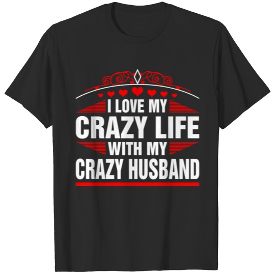 Discover I Love My Crazy Husband T-shirt