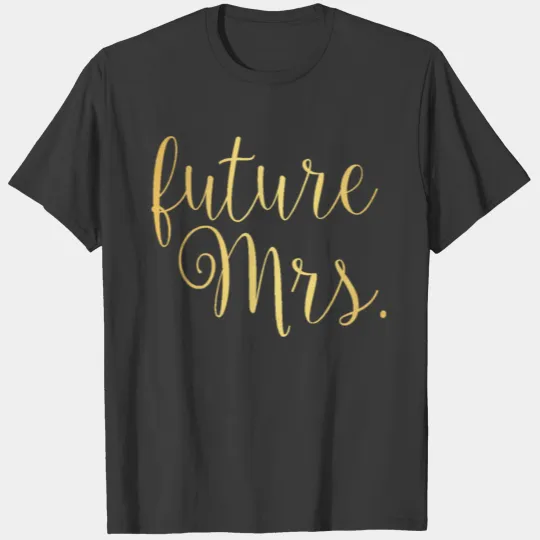 Golden future Mrs. T-shirt