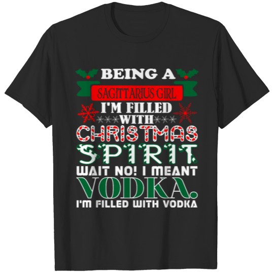 Being Sagittarius Girl Filed Christmas Spirt Vodka T-shirt