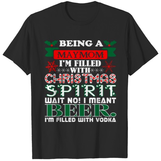 Discover Being May Mom Filled Christmas Spirit Beer T-shirt