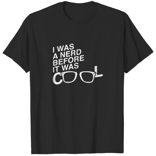 Discover i was a nerd before it was cool T-shirt