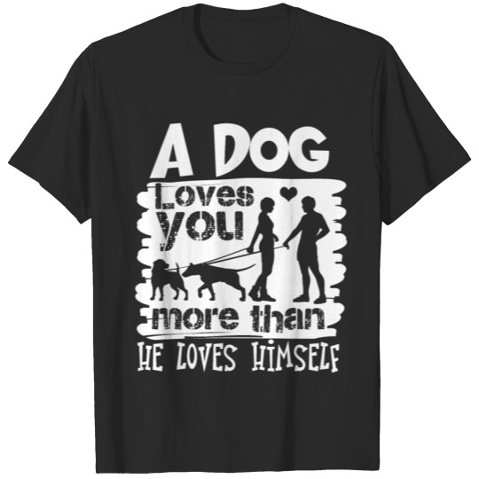Discover A Dog Loves You More Than He Loves Himself T Shirt T-shirt