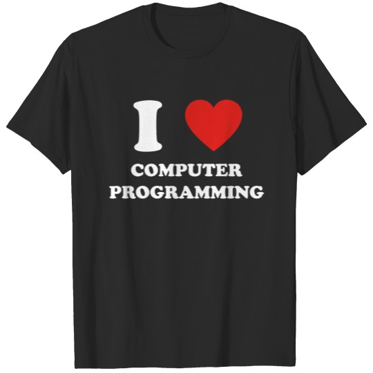 hobby gift birthday i love COMPUTER PROGRAMMING T-shirt